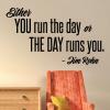 Either you run the day or the day runs you -Jim Rohn wall quotes vinyl lettering wall decal seize the day inspiration motivation take charge