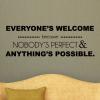 Everyone's welcome because nobody's perfect & anything's possible. wall quotes vinyl lettering wall decal home decor positive thinking inspiration motivation office professional