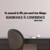 To succeed in life you need two things: ignorance & confidence - Mark Twain wall quotes vinyl lettering wall decal author literature book library