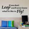 If you don't leap you will never know what it's like to fly! wall quotes vinyl lettering wall decal home decor take a chance what if you fly