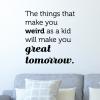 The things that make you weird as a kid will make you great tomorrow wall quotes vinyl lettering wall decal home decor kids adult