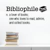 Bibliophile n. a lover of books; one who loves to read, admire, and collect books. wall quotes vinyl lettering wall decal home decor read library school education reading nook 