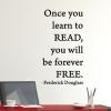 Once you learn to read, you will be forever free. Frederick Douglass wall quotes vinyl lettering wall decal home decor black history reading book shelf library