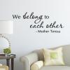 We belong to each other - Mother Teresa wall quotes vinyl lettering wall decal home decor vinyl stencil family love friends