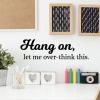 Hang on, let me over think this. wall quotes vinyl lettering wall decal home decor vinyl stencil office funny 