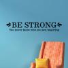 Be strong. You never know who you are inspiring. wall quotes vinyl lettering wall decal home decor vinyl stencil office inspiration self confidence