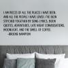 I am pieces of all the places I have been, and all the people I have loved. I’ve been stitched together by song lyrics, book quotes, adventures, late night conversations, moonlight, and the smell of coffee. -Brooke Hampton wall quotes vinyl lettering home