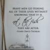 Many men go fishing all of their lives without knowing that it is not the fish they are after. -Henry David Thoreau wall quotes vinyl lettering wall decal home decor vinyl stencil nature explore peace calm