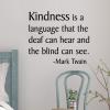 Kindness is a language that the deaf can hear and the blind can see. -Mark Twain  wall quotes vinyl lettering wall decal home decor vinyl stencil be kind