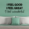 I feel good I feel great I feel wonderful wall quotes vinyl lettering wall decal home decor vinyl stencil inspirational inspiration bedroom wake up