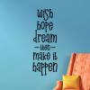 Wish hope dream then make it happen wall quotes vinyl lettering wall decal home decor vinyl stencil inspiration motivation get it done