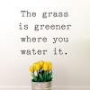 The grass is greener where you water it wall quotes vinyl lettering wall decal home decor vinyl stencil improvement work at it
