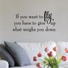 If you want to fly you have to give up what weighs you down wall quotes vinyl lettering wall decal home decor vinyl stencil inspirational learn to fly
