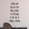 Nothing will stop you from being creative so effectively as the fear of making a mistake wall quotes vinyl lettering wall decal home decor vinyl stencil life lesson inspiration craft design