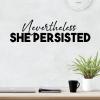 Nevertheless she persisted wall quotes vinyl lettering wall decal home decor vinyl stencil office girl boss keep working nothing will bring you down