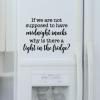 If we are not supposed to have midnight snacks why is there  a light in the fridge? wall quotes vinyl lettering wall decal home decor vinyl stencil kitchen refrigerator funny humor 