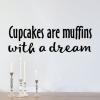 Cupcakes are muffins with a dream wall quotes vinyl lettering wall decal home decor vinyl stencil kitchen funny humor eat dessert