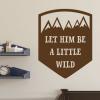Let Him Be A Little Wild, shield, mountains, boy, nursery, kids, wild, wild things, 