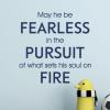 May he be fearless in the pursuit of what sets his soul on fire boy nursery boy room kids room playroom classroom motivational inspirational
