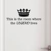 This is the room where the LEGEND lives, girls room, boys room, crown door wall quotes vinyl decal