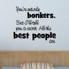You're entirely bonkers. But I'll tell you a secret. All the best people are. wall quotes vinyl lettering wall decal home decor kids nursery lewis carroll alice in wonderland walt disney