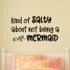 Kind of salty about not being a mermaid wall quotes vinyl lettering wall decal kids ocean pun funny beach