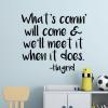 What’s comin’ will come and we’ll meet it when it does. -Hagrid wall quotes vinyl lettering wall decal home decor vinyl stencil kids children harry potter future