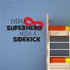 Every superhero needs a sidekick, wall quotes vinyl decal super hero superman batman spiderman hulk arrow black widow robin