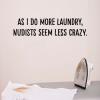 As I do more laundry nudists seem less crazy laundry room wall quotes vinyl decal nude wash washer dry dryer funny quote