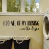 I do all of my ironing …in the dryer wall quotes vinyl lettering wall decal home decor vinyl stencil laundry room funny washer dryer iron