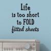 Life is too short to fold fitted sheets laundry room decor wall quotes vinyl decal inspiration