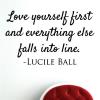 Love yourself first and everything else falls into line - Lucile Ball. wall quotes vinyl lettering wall decal self love confidence