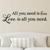 All you need is love, love is all you need. wall quotes vinyl lettering decal music lyrics the beatles true love marriage wedding