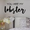 You are my lobster wall quotes vinyl lettering wall decal home decor love wedding marriage true love friends tv show quotes