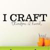 I craft therefore I hoard wall quotes vinyl lettering wall decal home decor craft room art studio