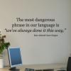 The most dangerous phrase in our language is "we've always done it this way." Rear Admiral Grace Hopper office desk work motivation navy wall quote vinyl decal