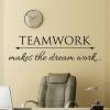 Teamwork Makes The Dream Work office work desk wall quotes vinyl decal professional progress motivation