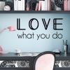 Love what you do wall quotes vinyl lettering wall decals office professional job work desk workspace 