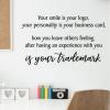 Your smile is your logo, your personaility is your business card, how you leave others feeling after having an experience with you is your trademark. wall quotes vinyl lettering wall decal office quotes represent professional home office work from home