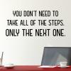 You don't need to take all of the steps, only the next one. wall quotes vinyl lettering wall decal home decor office decor professional desk home office hr overwhelmed