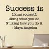 Success is liking yourself, liking what you do, and liking how you do it. - Maya Angelou wall quotes vinyl lettering wall decal home decor vinyl stencil office professional desk work hard