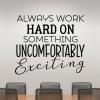 Always work hard on something uncomfortably exciting wall quotes vinyl lettering wall decal home decor vinyl stencil office professional work home office desk