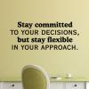 Stay committed to your decisions, but stay flexible in your approach. wall quotes vinyl lettering wall decal home decor vinyl stencil office professional desk work