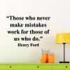 “Those who never make mistakes work for those of us who do.” Henry Ford  wall quotes vinyl lettering wall decal home decor vinyl stencil office professional work desk 