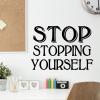 Stop stopping yourself wall quotes vinyl lettering wall decal home decor vinyl stencil office professional desk work space motivation
