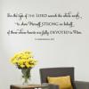 For the eyes of the Lord search the whole earth to show Himself strong on behalf of those whose hearts are fully devoted to him. II Chronicles16:9 faith religious bible christian bible verse god jesus wall quotes vinyl lettering wall decal