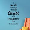I can do all things through Christ who strengthens me. Philippians 4:13 wall quotes vinyl lettering wall decal religious decals faith church