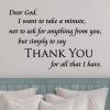 Dear God, I want to take a minute not to ask for anything from you but simply to say Thank You for all that I have. wall quotes vinyl lettering wall decal home decor religious faith prayer church grateful thankful blessed blessings