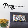 Pray It Forward wall quotes vinyl lettering wall decal home decor religious faith christian bible god jesus church