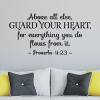 Above all else, guard your heart, for everything you do flows from it. - Proverbs 4:23 wall quotes vinyl lettering wall decal home decor vinyl stencil religious faith christian church bible verse